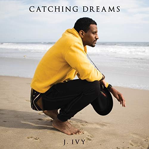 J. Ivy - Catching Dreams