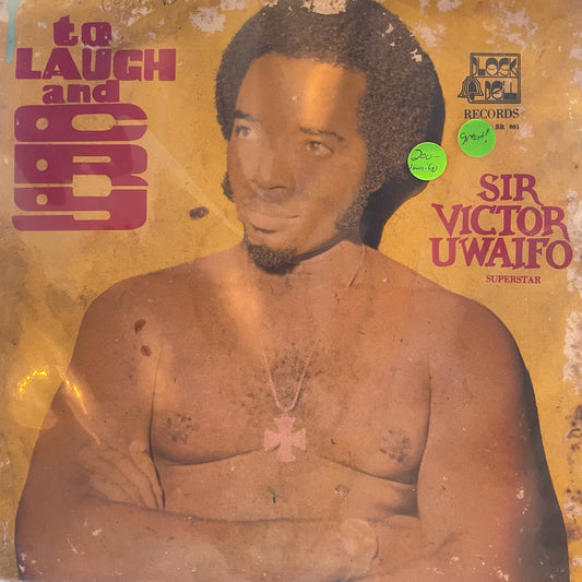 Sir Victor Uwaifo Superstar - To Laugh and Cry