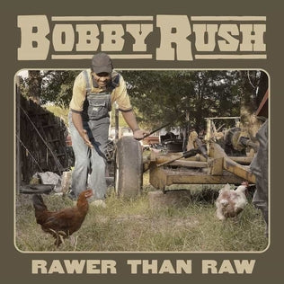 Bobby Rush - Rawer than Raw